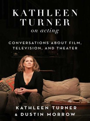 cover image of Kathleen Turner on Acting: Conversations about Film, Television, and Theater